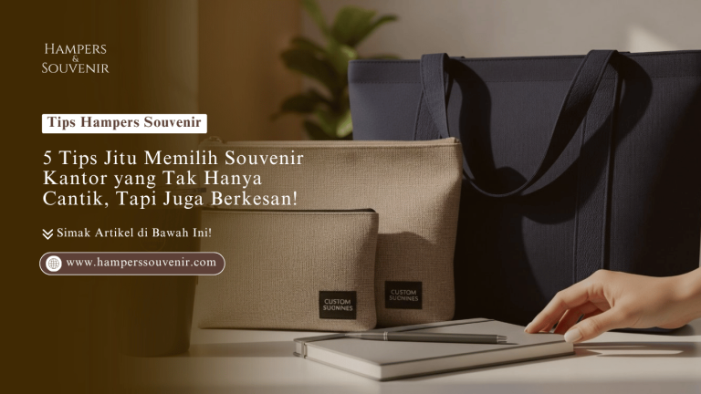5 Tips Jitu Memilih Souvenir Kantor yang Tak Hanya Cantik, Tapi Juga Berkesan!