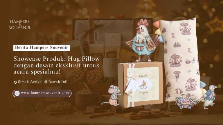 Showcase Produk: Hug Pillow dengan desain eksklusif untuk acara spesialmu!