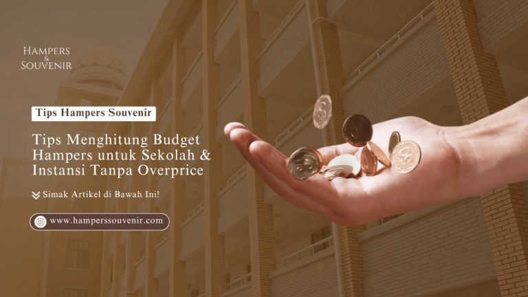 Tips Menghitung Budget Hampers untuk Sekolah & Instansi Tanpa Overprice