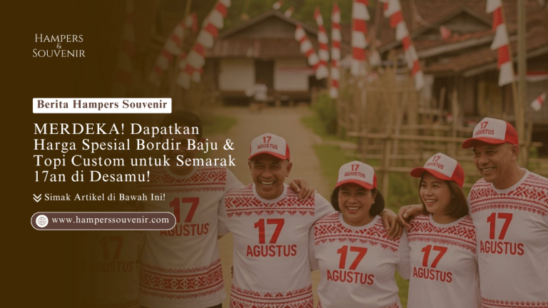 MERDEKA! Dapatkan Harga Spesial Bordir Baju & Topi Custom untuk Semarak 17an di Desamu!