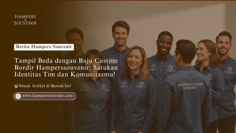 Tampil Beda dengan Baju Custom Bordir Hamperssouvenir: Satukan Identitas Tim dan Komunitasmu!