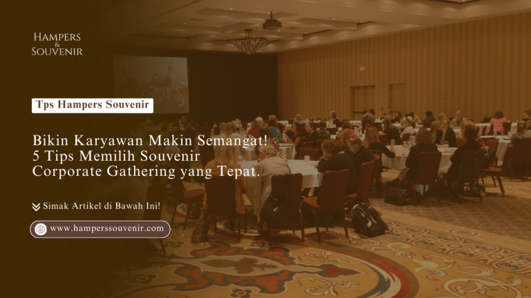 Bikin Karyawan Makin Semangat! 5 Tips Memilih Souvenir Corporate Gathering yang Tepat