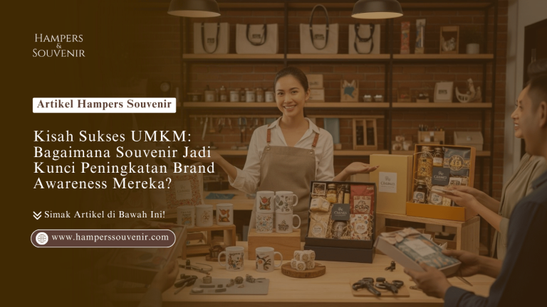 Kisah Sukses UMKM: Bagaimana Souvenir Jadi Kunci Peningkatan Brand Awareness Mereka?