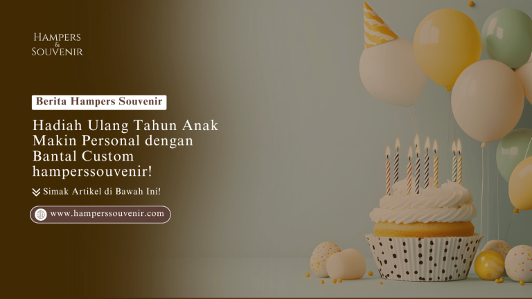 Hadiah Ulang Tahun Anak Makin Personal dengan Souvenir Bantal Custom hamperssouvenir!