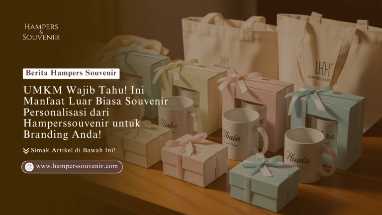 UMKM Wajib Tahu! Ini Manfaat Luar Biasa Souvenir Personalisasi dari Hamperssouvenir  untuk Branding Anda!