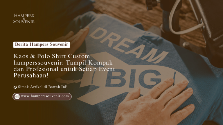 Kaos & Polo Shirt Custom hamperssouvenir: Tampil Kompak dan Profesional untuk Setiap Event Perusahaan!