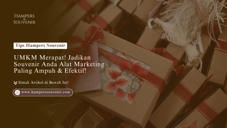 UMKM Merapat! Jadikan Souvenir Anda Alat Marketing Paling Ampuh & Efektif!