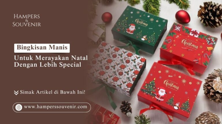 Bingkisan Manis Untuk Merayakan Natal Dengan Lebih Special
