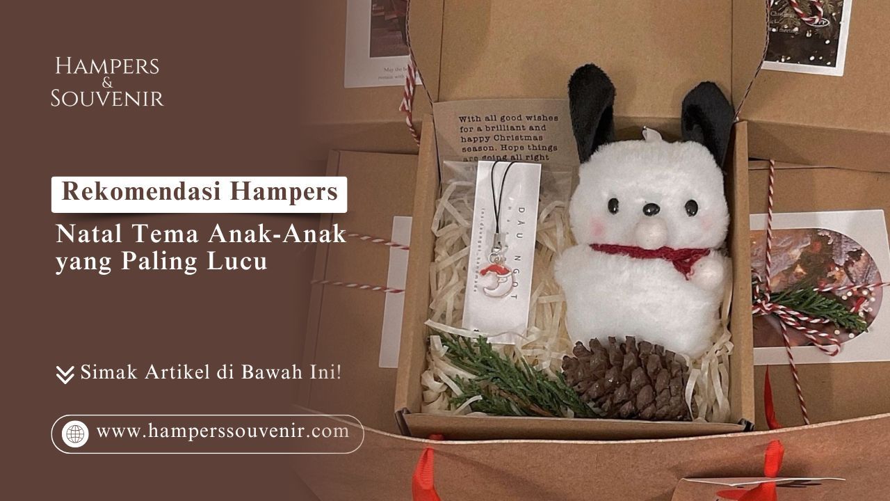 Rekomendasi Hampers Natal Tema Anak-Anak yang Paling Lucu HAMPERSSOUVENIR.COM