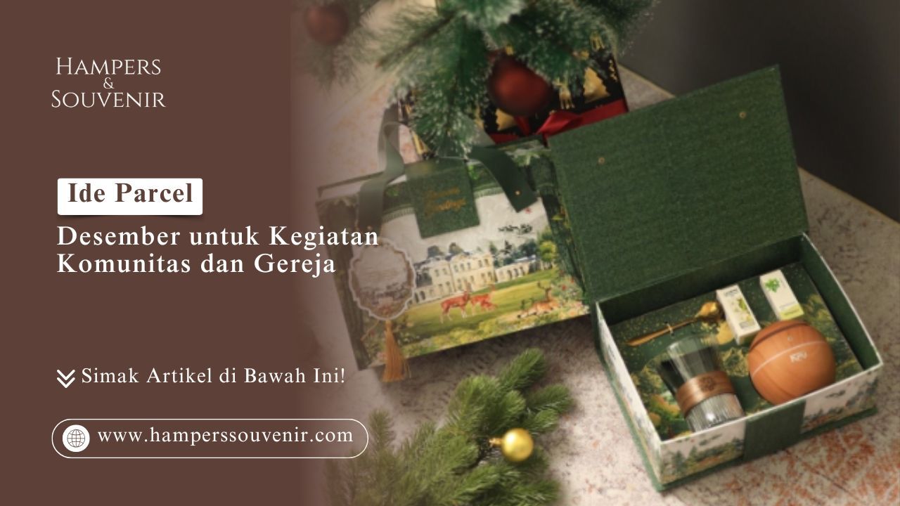 Ide Parcel Desember untuk Kegiatan Komunitas dan Gereja HAMPERSSOUVENIR.COM