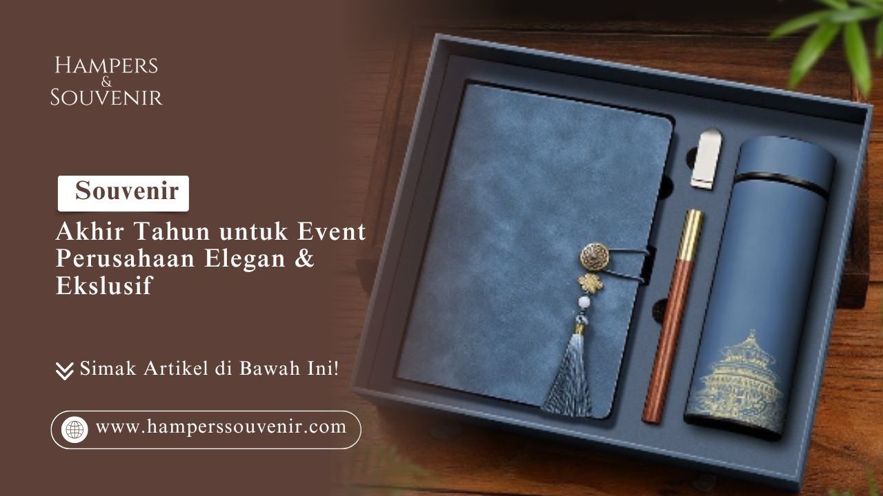Souvenir Akhir Tahun untuk Event Perusahaan Elegan & Eksklusif HAMPERSSOUVENIR.COM