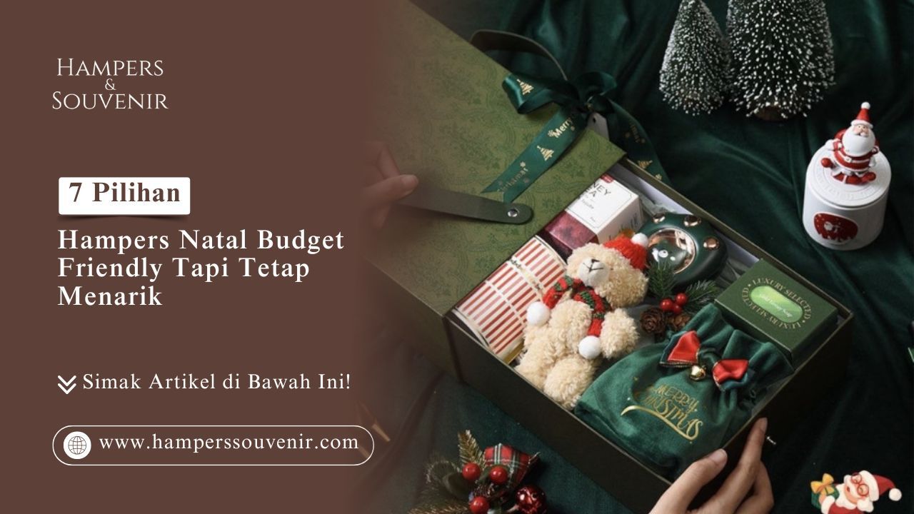 7 Pilihan Hampers Natal Budget Friendly Tapi Tetap Menarik HAMPERSSOUVENIR