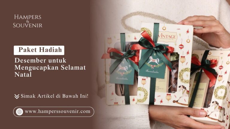 Paket Hadiah Desember untuk Mengucapkan Selamat Natal HAMPERSSOUVENIR