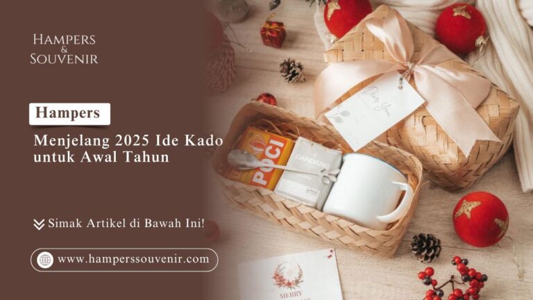 Hampers Menjelang 2025 Ide Kado untuk Awal Tahun