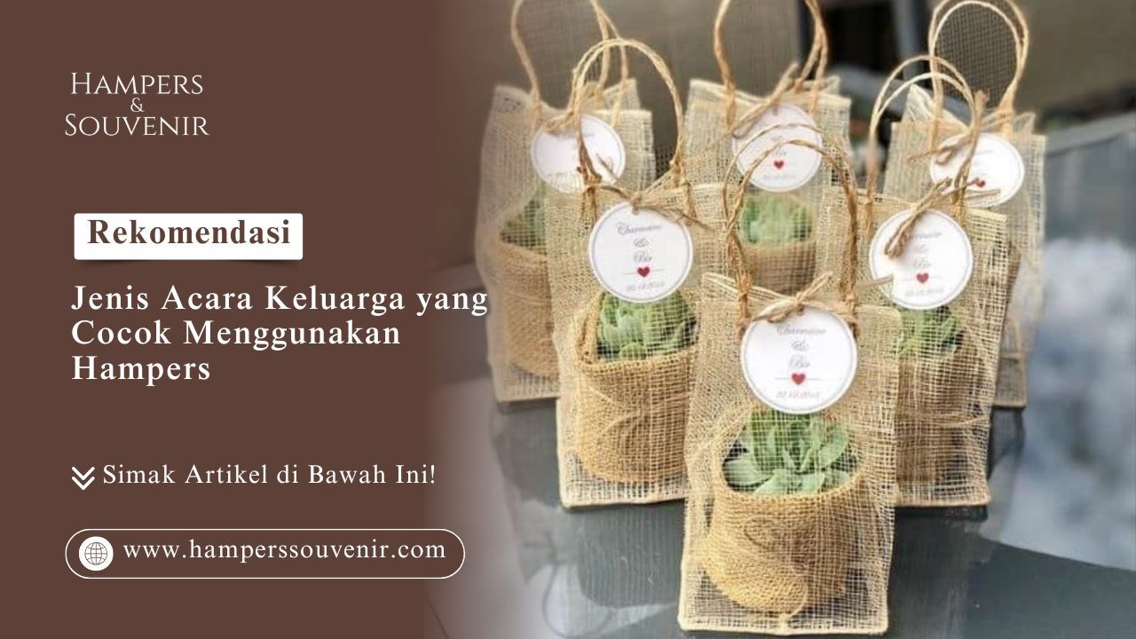 Jenis Acara Keluarga yang Cocok Menggunakan Hampers