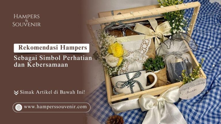 Dapatkan rekomendasi hampers sebagai simbol perhatian dan kebersamaan yang elegan. Pesan kustom hampers berkualitas hanya di HAMPERSOUVENIR.COM sekarang!