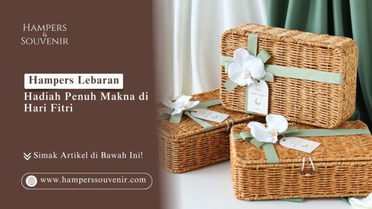 Cari hantaran Idulfitri? Simak inspirasi hampers Lebaran: hadiah penuh makna di hari fitri. Cek paket rotan eksklusif hanya di HAMPERS & SOUVENIR sekarang!