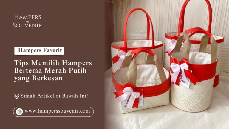 Tas anyaman hampers merah putih cantik pada artikel Hampers Favorit Tips Memilih Toko Hampers Souvenir