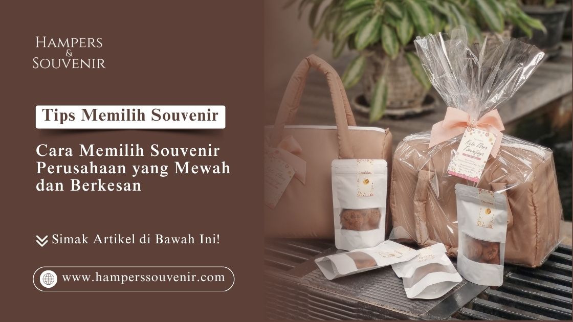 Cara memilih souvenir perusahaan yang mewah dan berkesan dari Hamperssouvenir