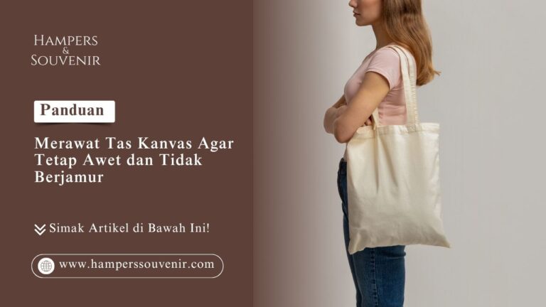 Panduan merawat tas kanvas agar tetap awet dan tidak berjamur dari Hamperssouvenir