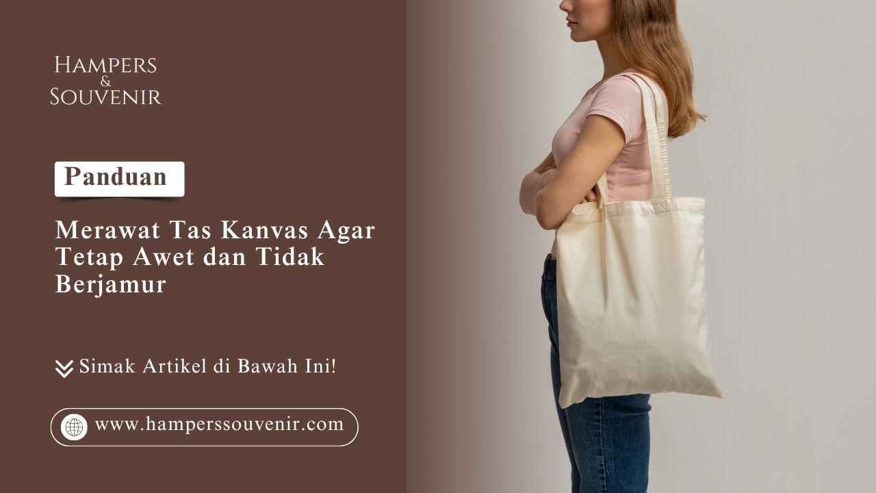 Panduan merawat tas kanvas agar tetap awet dan tidak berjamur dari Hamperssouvenir