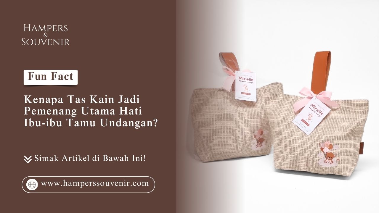 Kenapa tas kain jadi pilihan utama hati ibu-ibu tamu undangan dari Hamperssouvenir