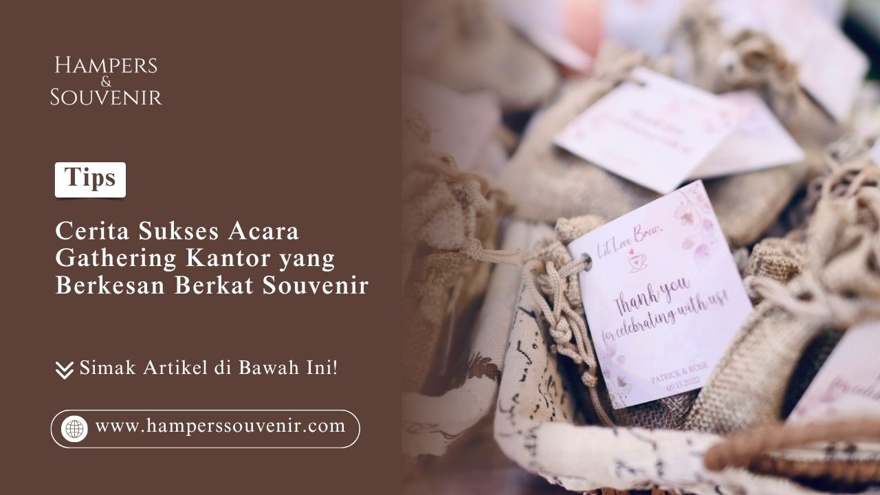 Ide souvenir kantor eksklusif dan berkesan untuk acara gathering dari Hamperssouvenir