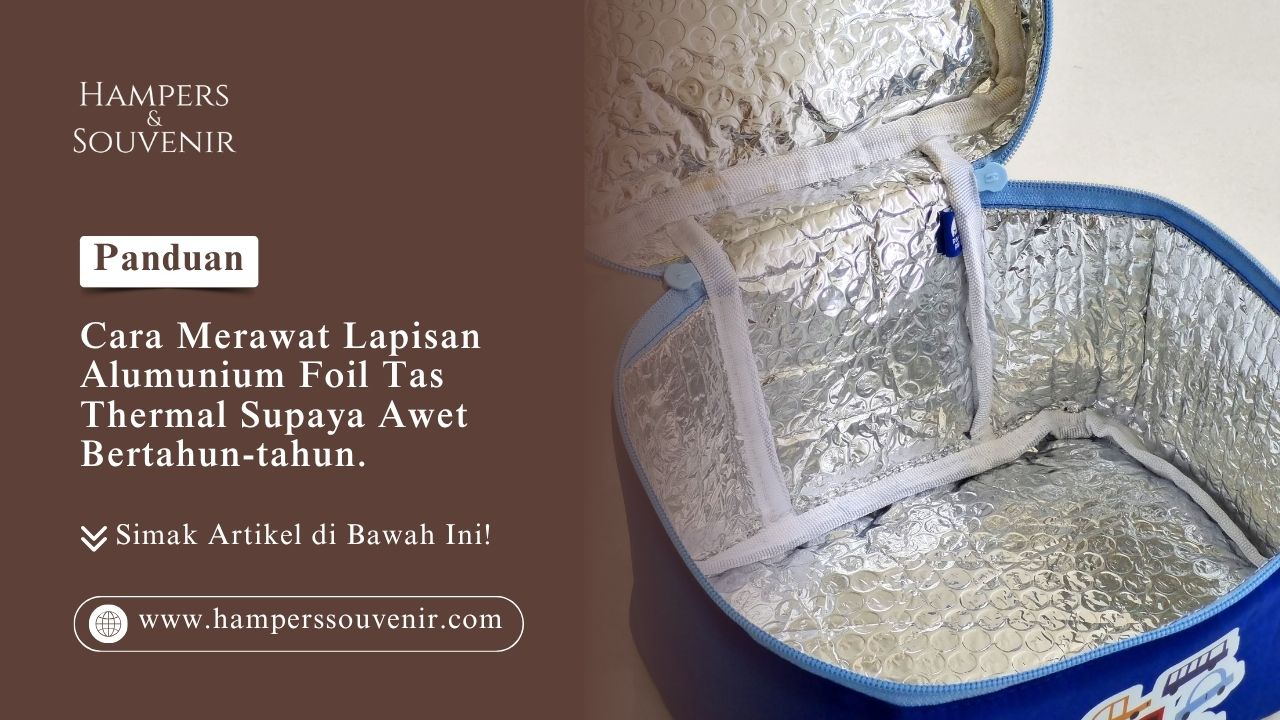 Detail lapisan alumunium foil berkualitas pada produk tas thermal dari Hamperssouvenir