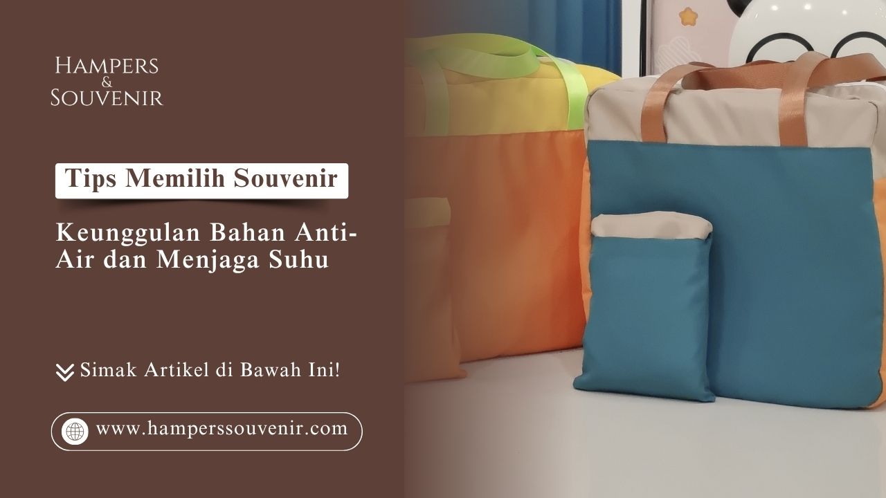 Koleksi tas souvenir berkualitas tinggi dengan bahan anti-air dan penjaga suhu dari Hamperssouvenir