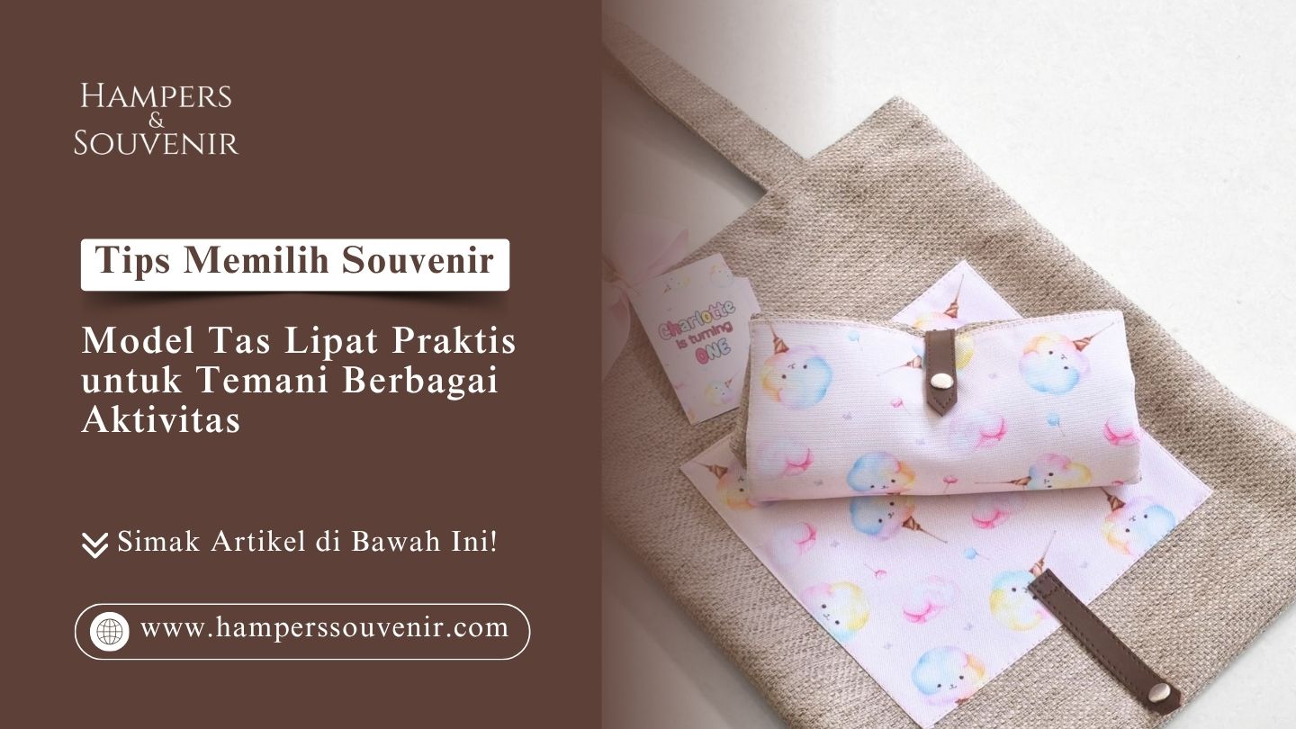 Model tas lipat praktis untuk temani berbagai aktivitas dari Hamperssouvenir