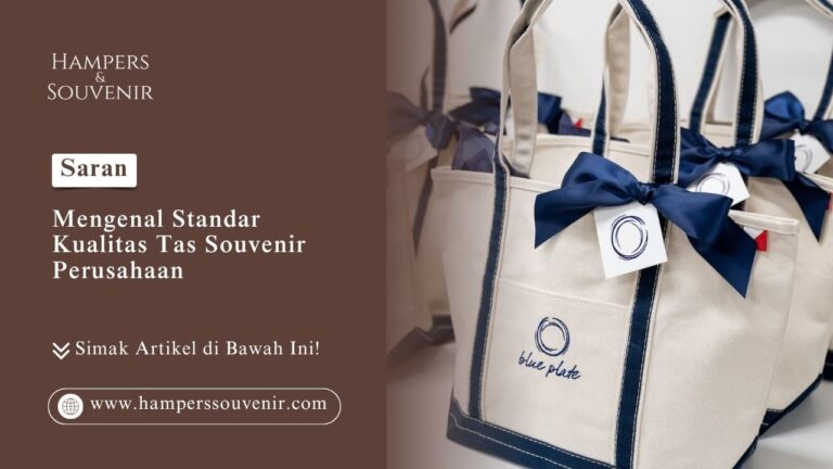 Mengenal standar kualitas tas souvenir perusahaan terbaik